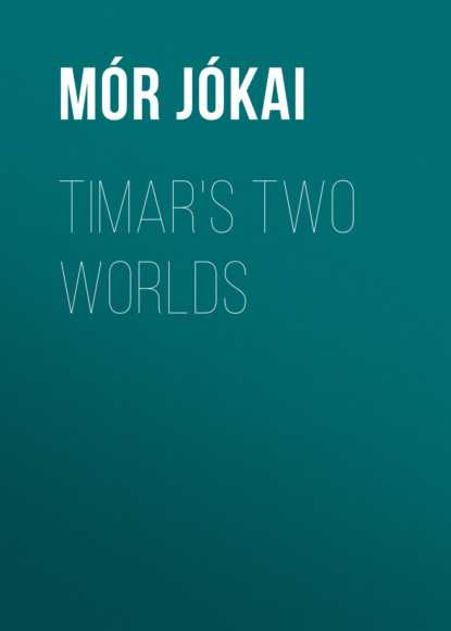 Mór Jókai - Timar's Two Worlds