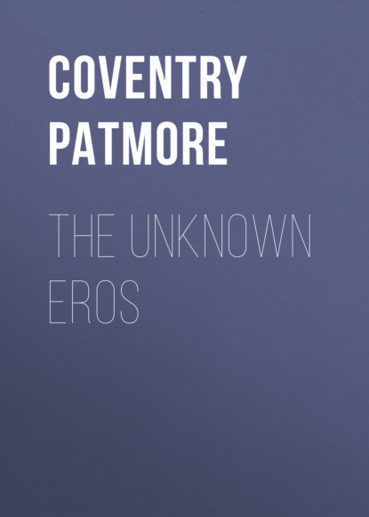 Coventry Patmore - The Unknown Eros