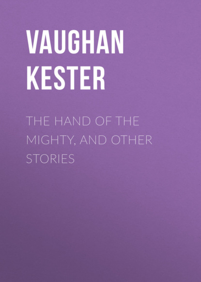 

The Hand of the Mighty, and Other Stories