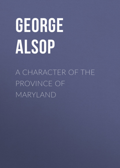George Alsop - A Character of the Province of Maryland