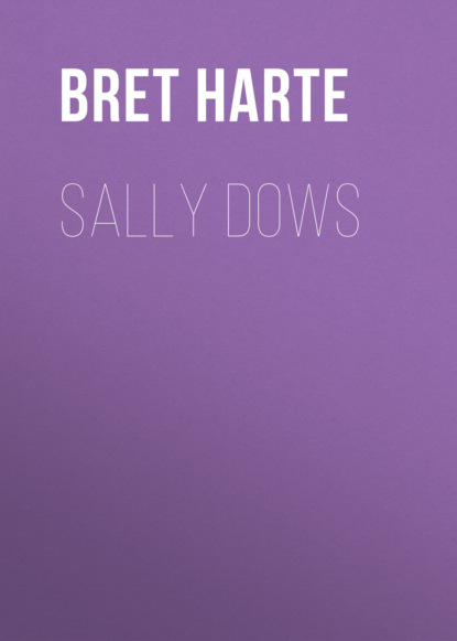Bret Harte - Sally Dows