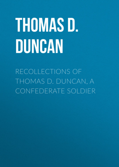 

Recollections of Thomas D. Duncan, a Confederate Soldier