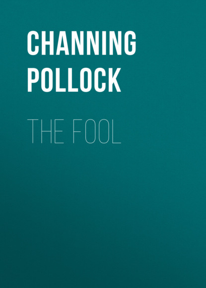 Channing Pollock - The Fool