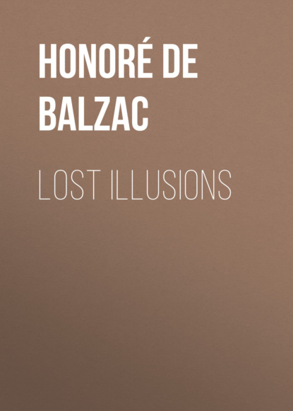 Оноре де Бальзак - Lost Illusions