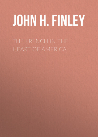 John H. Finley - The French in the Heart of America