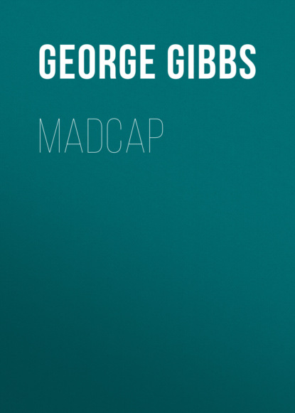 George Gibbs - Madcap