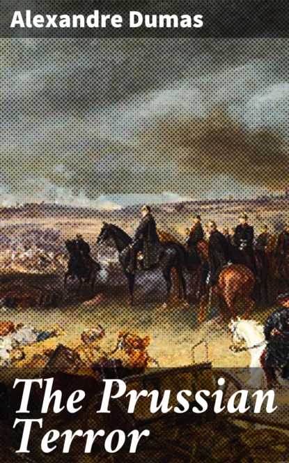 Alexandre Dumas - The Prussian Terror