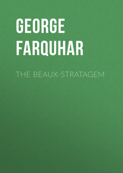 

The Beaux-Stratagem