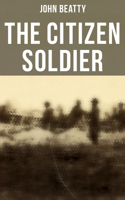 Beatty John Wesley - The Citizen Soldier