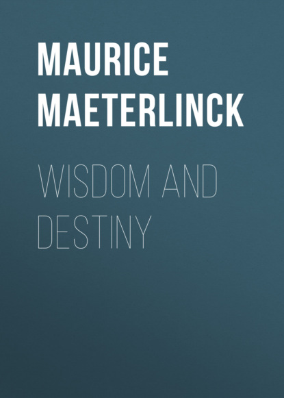 Maurice Maeterlinck - Wisdom and Destiny