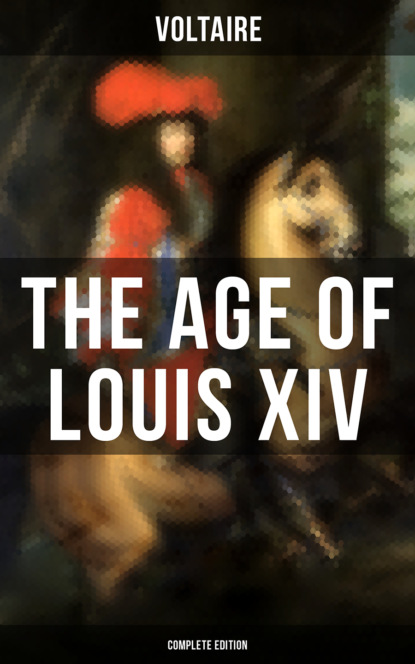 Voltaire - The Age Of Louis XIV (Complete Edition)