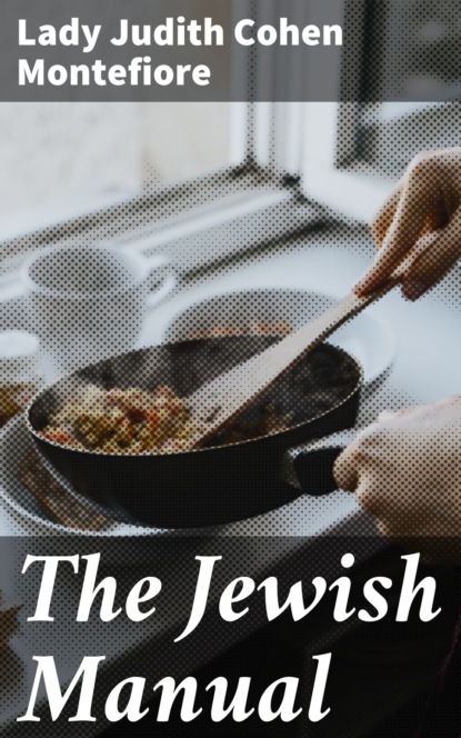 Lady Judith Cohen Montefiore - The Jewish Manual