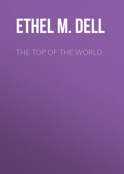 Ethel M. Dell - The Top of the World