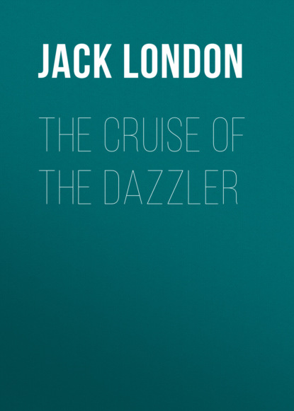 Jack London - The Cruise of the Dazzler