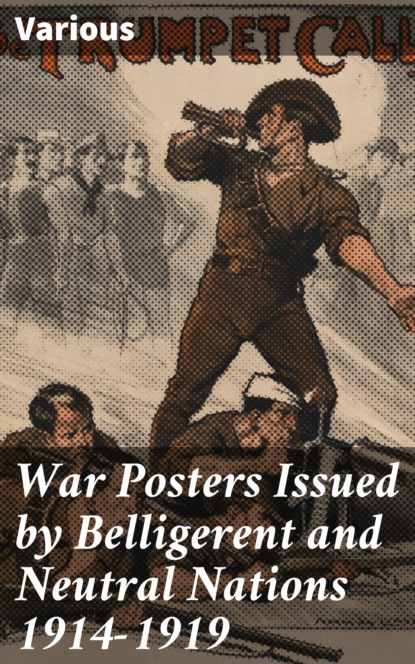 Various - War Posters Issued by Belligerent and Neutral Nations 1914-1919