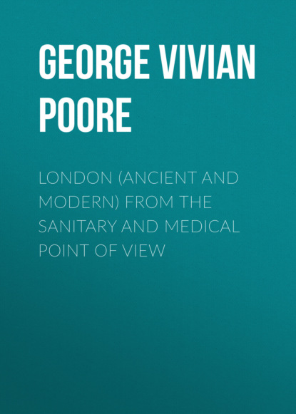 

London (Ancient and Modern) from the Sanitary and Medical Point of View