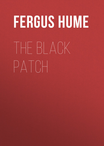 Fergus  Hume - The Black Patch