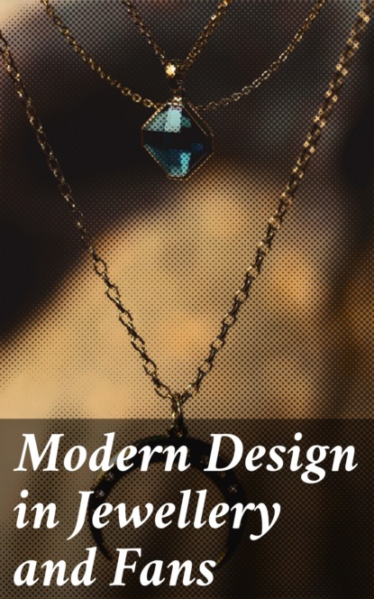

Modern Design in Jewellery and Fans