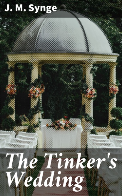 J. M. Synge - The Tinker's Wedding