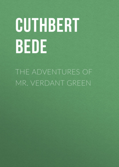 Cuthbert Bede - The Adventures of Mr. Verdant Green