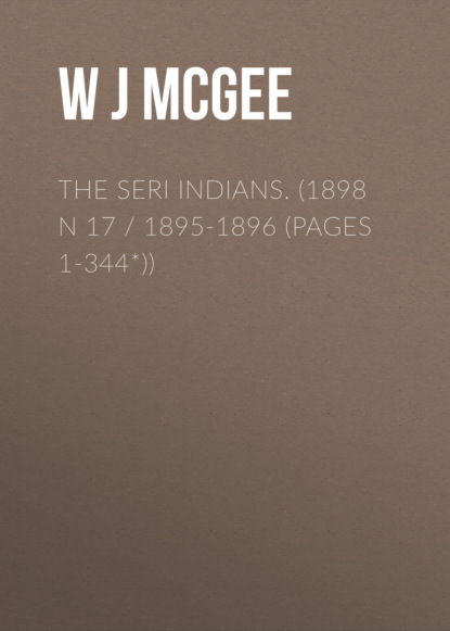 

The Seri Indians. (1898 N 17 / 1895-1896 (pages 1-344*))