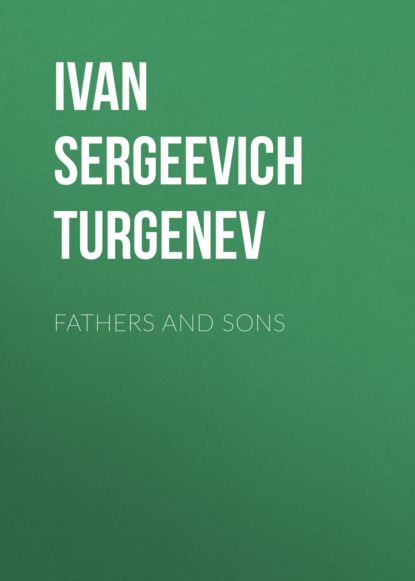 Иван Сергеевич Тургенев - Fathers and Sons