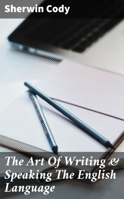 

The Art Of Writing & Speaking The English Language