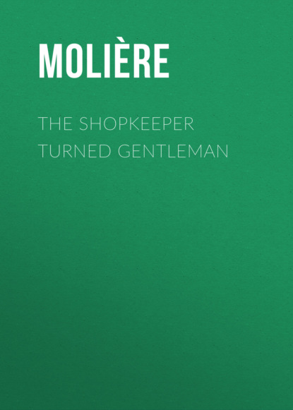 Molière - The Shopkeeper Turned Gentleman