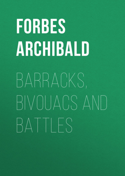 Forbes Archibald - Barracks, Bivouacs and Battles