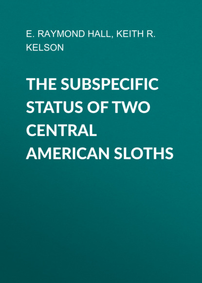 E. Raymond Hall - The Subspecific Status of Two Central American Sloths