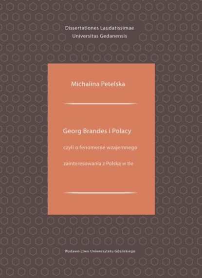 

Georg Brandes i Polacy czyli o fenomenie wzajemnego zainteresowania z Polską w tle