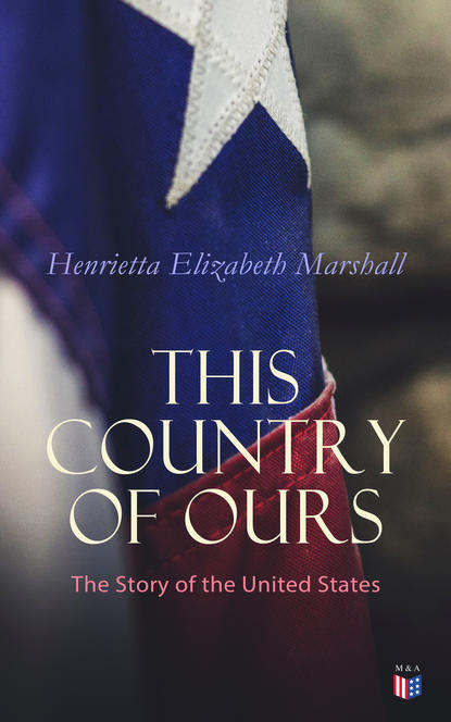 Henrietta Elizabeth Marshall - This Country of Ours: The Story of the United States