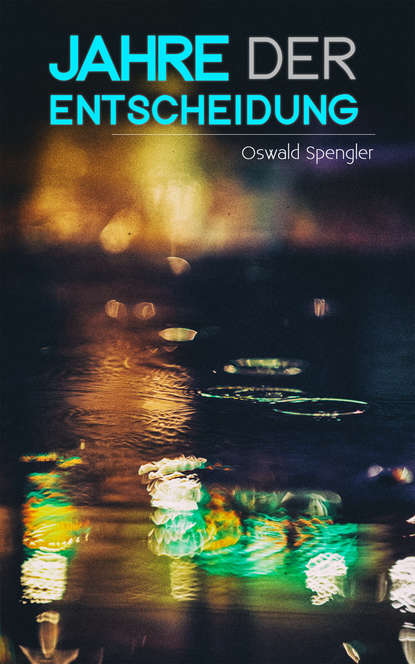 Oswald Spengler — Jahre der Entscheidung