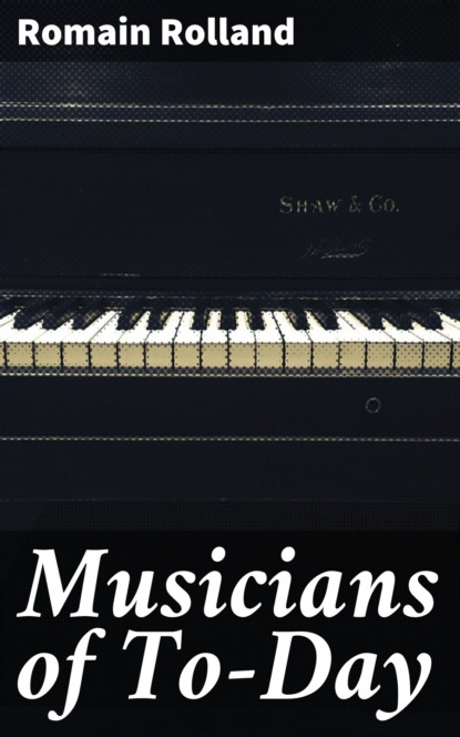 Romain Rolland - Musicians of To-Day