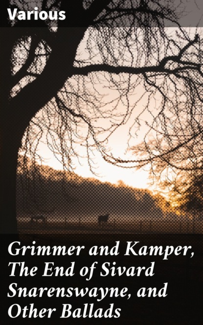 Various - Grimmer and Kamper, The End of Sivard Snarenswayne, and Other Ballads