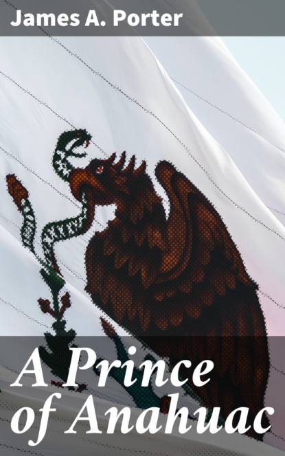 

A Prince of Anahuac