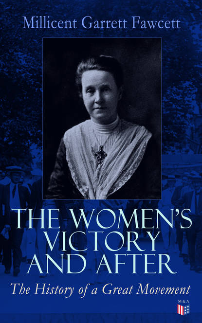 Millicent Garrett Fawcett - The Women's Victory and After