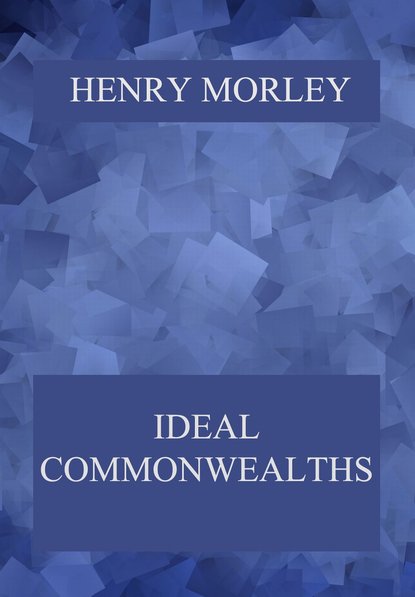 Morley Henry - Ideal Commonwealths