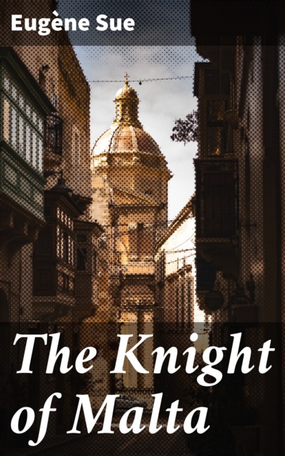Эжен Сю - The Knight of Malta