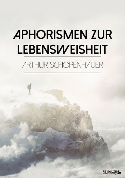 Arthur  Schopenhauer - Aphorismen zur Lebensweisheit
