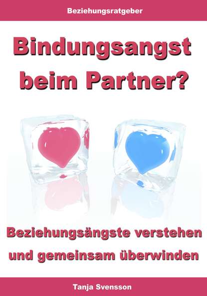 Bindungsangst beim Partner? - Beziehungsängste verstehen und gemeinsam überwinden