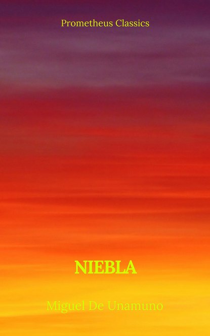 Міґель де Унамуно - Niebla (Prometheus Classics)