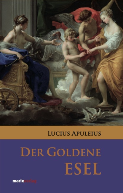 Lucius Apuleius - Der goldene Esel