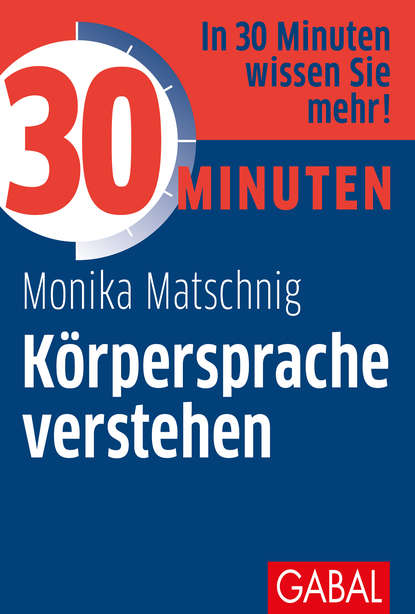 30 Minuten Körpersprache verstehen - Monika Matschnig