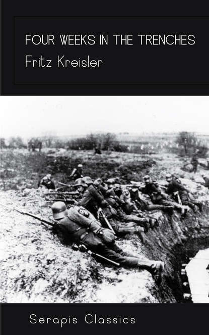 Fritz  Kreisler - Four Weeks in the Trenches