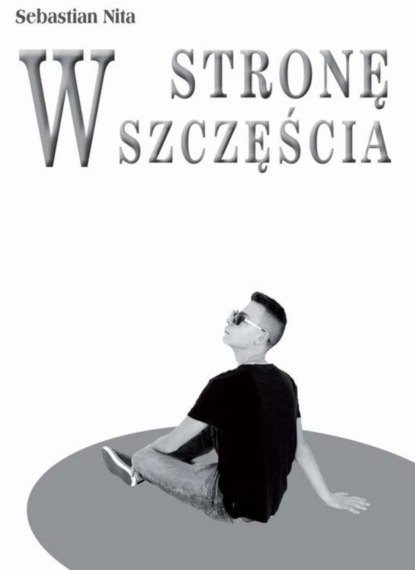 Sebastian Nita - W stronę szczęścia