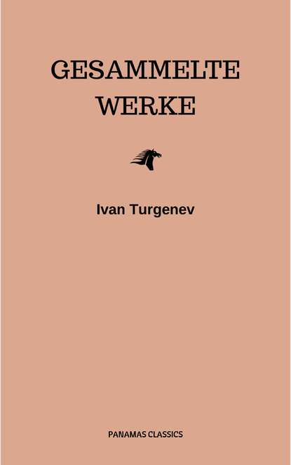 

Gesammelte Werke: Romane + Erzählungen + Gedichte in Prosa (83 Titel in einem Buch - Vollständige deutsche Ausgaben): Väter und Söhne + Aufzeichnungen ... Liebe + Gespenster und viel mehr