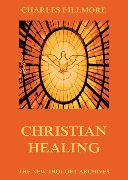 Charles Fillmore - Christian Healing