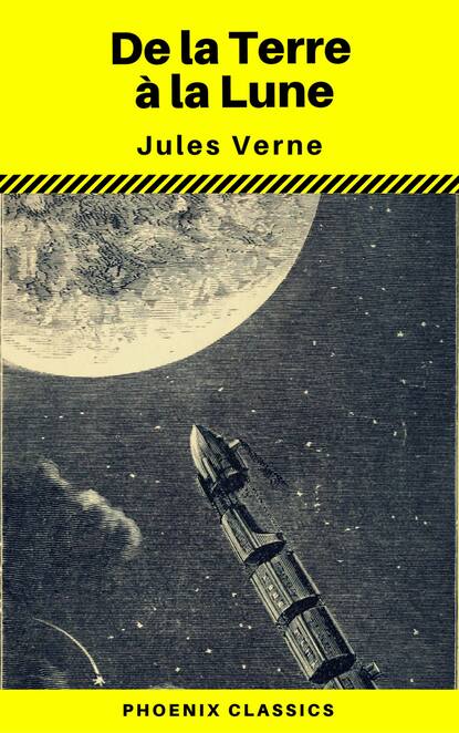 

De la Terre á la Lune (Annoté) (Phoenix Classics)