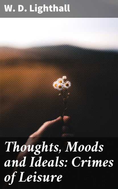 

Thoughts, Moods and Ideals: Crimes of Leisure
